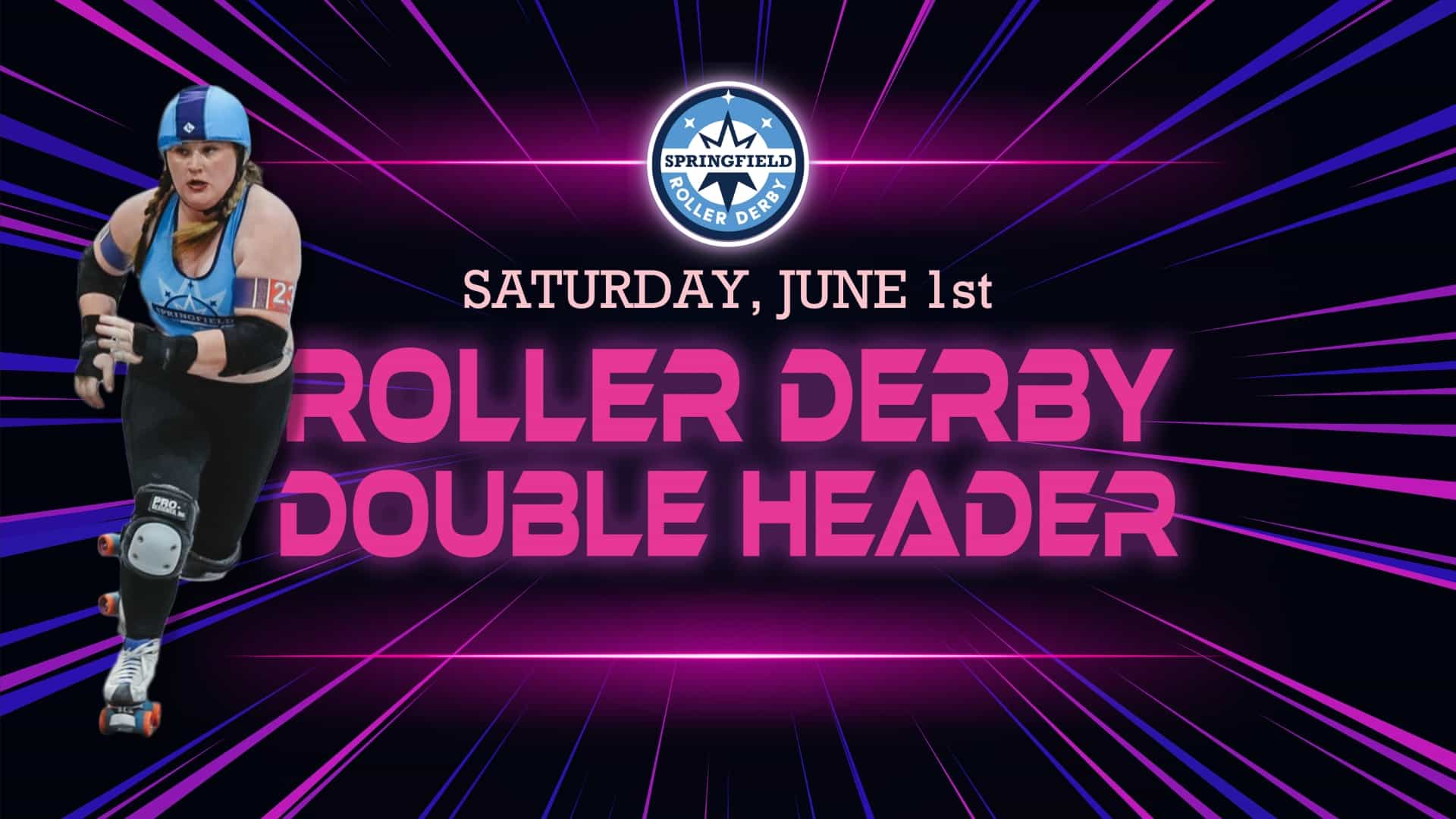 Graphic with laser background, image of SRD skater and SRD logo. Text reads Saturday, June 1st Roller Derby Double Header.